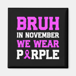 Bruh In November We Wear Purple Prematurity Awaren Magnet