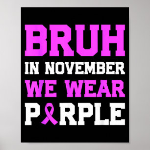 Bruh In November We Wear Purple Prematurity Awaren Poster