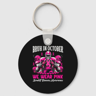 Bruh In October We Wear Pink Out Football Boys Bre Key Ring