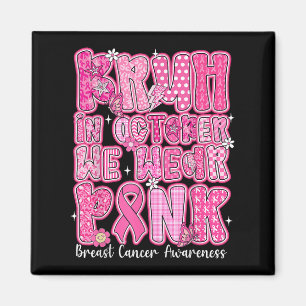 Bruh In October Wear Pink Breast Cancer Awareness  Magnet