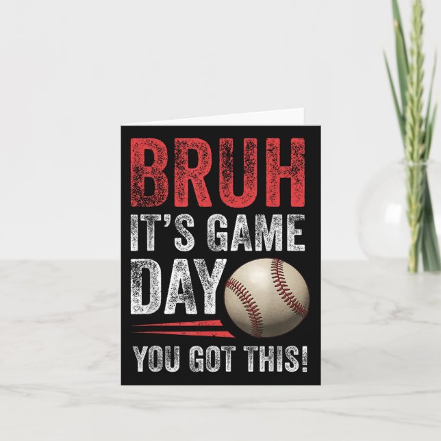 Bruh It’s Game Day You Got This - Baseball Fans &a Card (Front)