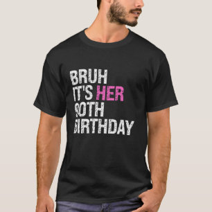 Bruh It s Her 90th Birthday Queen Crown OMG Sarcas T-Shirt