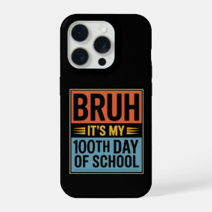Bruh It’s My 100th Day of School Funny iPhone 15 Pro Case