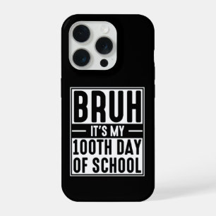 Bruh It’s My 100th Day of School Funny Kids iPhone 15 Pro Case
