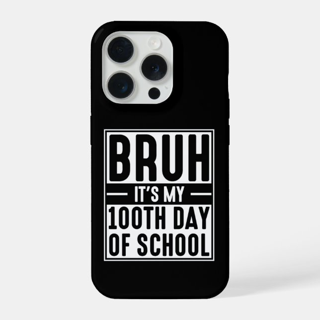 Bruh It’s My 100th Day of School Funny Kids  iPhone Case (Back)