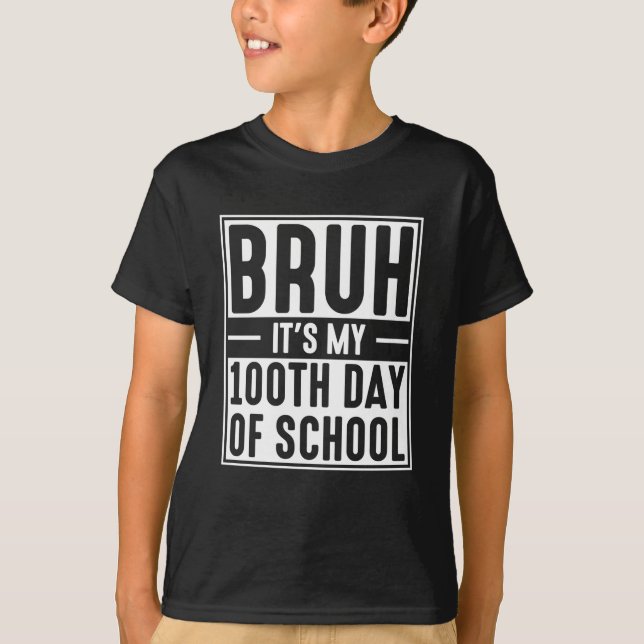 Bruh It’s My 100th Day of School Funny Kids T-Shirt (Front)