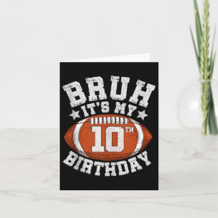 Bruh It’s My 10th Birthday Gifts 10 Year Old Footb Card