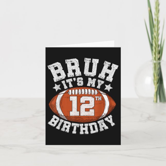 Bruh It’s My 12th Birthday Gifts 12 Year Old Footb Card (Front)