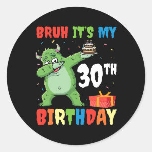 Bruh It’s My 30th Birthday Halloween Monster Dab P Classic Round Sticker