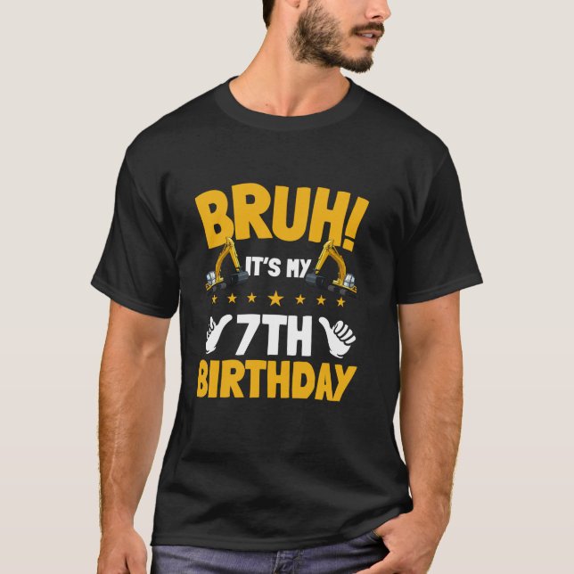 Bruh It s My 7th Birthday Kid Excavator Constructi T-Shirt (Front)