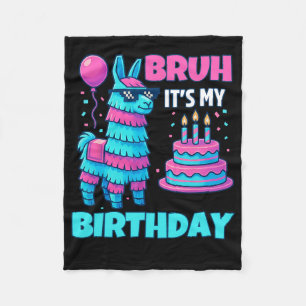 Bruh It’s My Birthday Funny Llama Pinata Bday Boy  Fleece Blanket