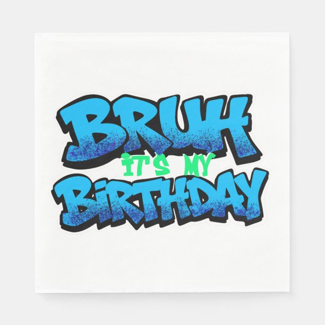 Bruh It’s My Birthday Napkins |  (Front)