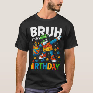 Bruh It’s My Birthday Shirt 