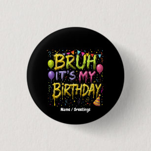 Bruh It’s My Birthday Shirt Funny Vintage Birthday 3 Cm Round Badge