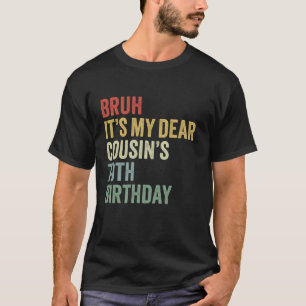 Bruh It s My Dear Cousin s 70th Birthday OMG Crown T-Shirt