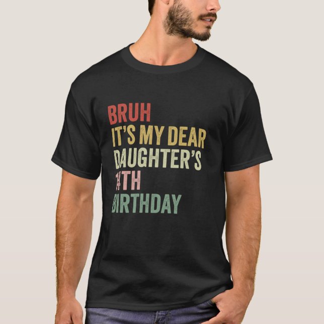 Bruh It s My Dear Daughter s 14th Birthday Queen O T-Shirt (Front)