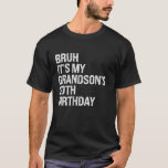 Bruh It s My Grandson s 20th Birthday Happy Crown  T-Shirt<br><div class="desc">Bruh It s My Grandson s 20th Birthday Happy Crown OMG Funny</div>