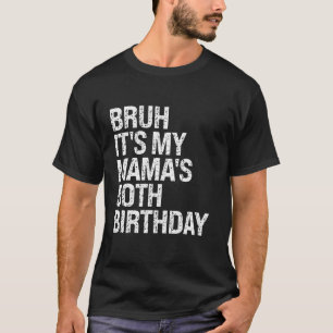 Bruh It s My Mama s 50th Birthday Queen Mum Crown  T-Shirt