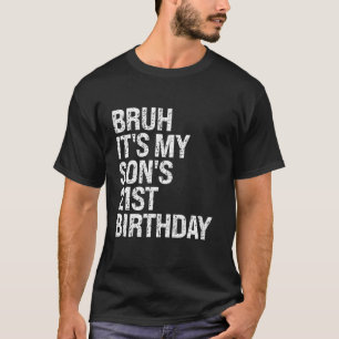Bruh It s My Son s 21st Birthday King Happy Crown T-Shirt