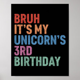 Bruh It’s My Unicorn’s 3rd Birthday Girl Rainbow C Poster