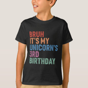 Bruh It’s My Unicorn’s 3rd Birthday Girl Rainbow C T-Shirt