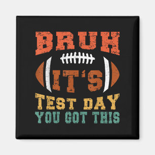 Bruh It’s Test Day You Got This - Testing Day Moti Magnet