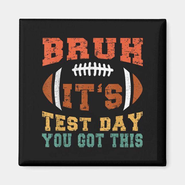 Bruh It’s Test Day You Got This - Testing Day Moti Magnet (Front)