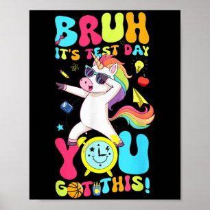 Bruh It’s Test Day You Got This Unicorn Motivation Poster
