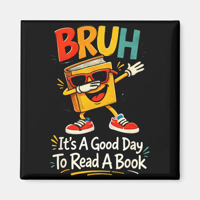 Bruh it's a good day to read a book funny reader  magnet (Front)