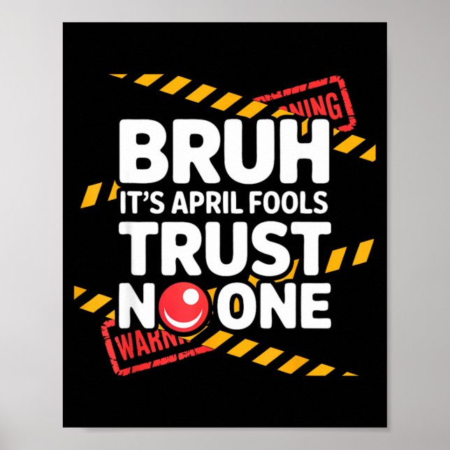 Bruh Its April Fools Trust Funny April 1st Prank Poster (Front)
