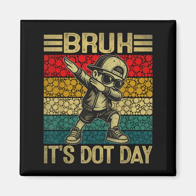 Bruh Its Dot Day Dabbing Boy Happy Dot Day Boy Stu Magnet (Front)