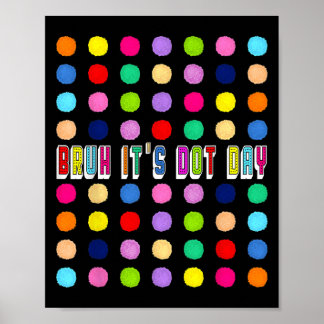 Bruh Its Dot Day Happy Dot Day Colourful Dot Kids  Poster
