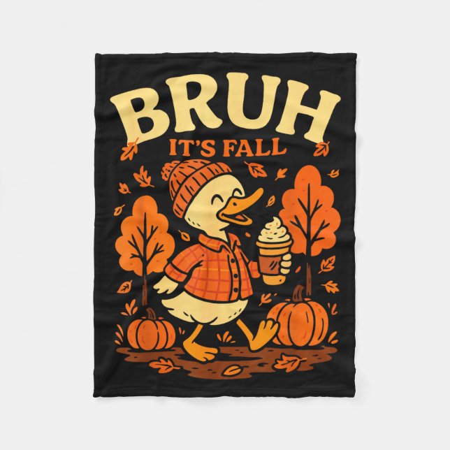 Bruh Its Fall Goose Pumpkin Spice Thanksgiving Aut Fleece Blanket (Front)
