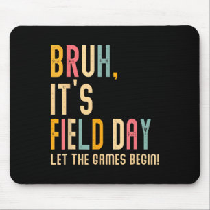 Bruh Its Field Day Let The Games Begin Field Trip  Mouse Pad