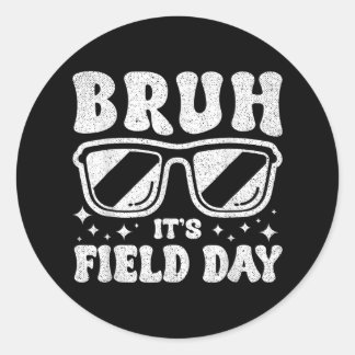 Bruh Its Field Day Teacher Boys Girls Kids Happy F Classic Round Sticker