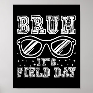 Bruh Its Field Day Teacher Boys Girls Kids Happy F Poster