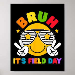 Bruh Its Field Day Teacher Boys Girls Kids Happy F Poster