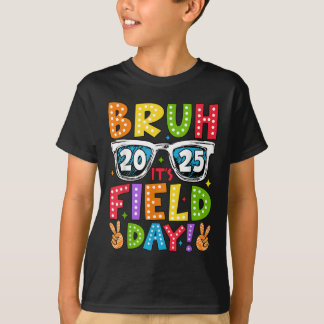 Bruh Its Field Day Teacher Boys Girls Kids Happy F T-Shirt