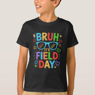 Bruh It's Field Day Teacher Boys Girls Kids Happy T-Shirt