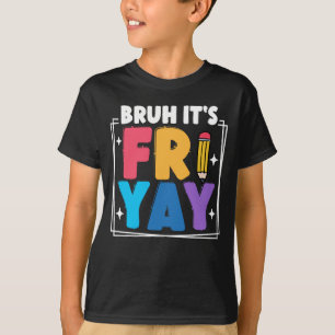 Bruh It's Fri-Yay Funny Friday Weekend Teacher T-Shirt