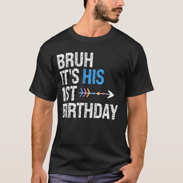 Bruh It's His 1st Birthday King Happy Crown OMG Pr T-Shirt (Front)