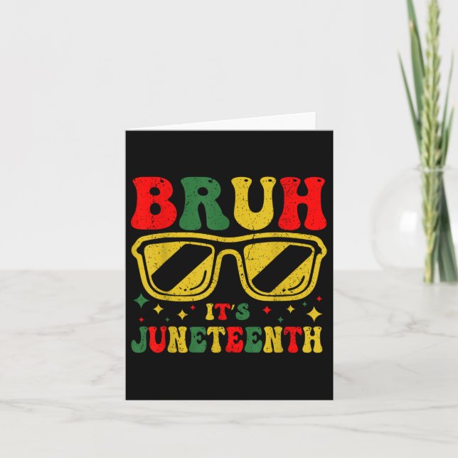 Bruh Its Juneteenth 1865 Funny Juneteenth Boys Gir Card (Front)