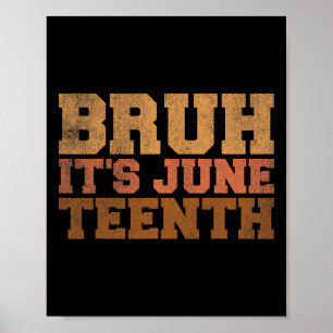 Bruh It's Juneteenth Black History Funny Saying Ju Poster