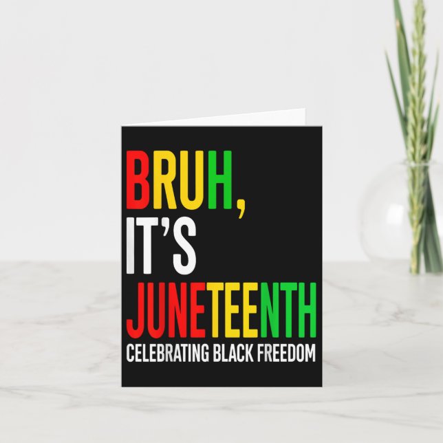 Bruh Its Juneteenth Celebrating Black Freedom Men  Card (Front)
