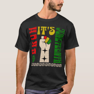 Bruh Its Juneteenth Freedom Day African American T-Shirt