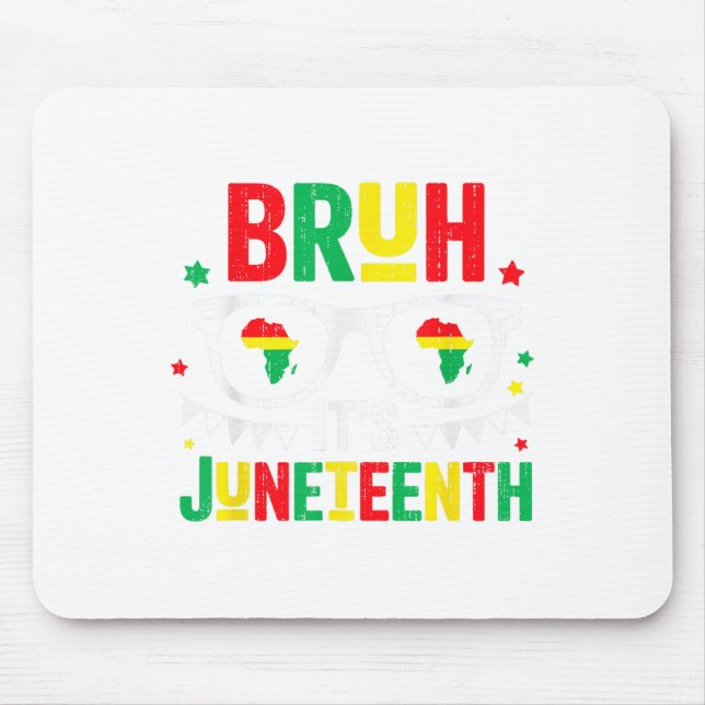Bruh Its Juneteenth Freedom June 19th 1865 African Mouse Pad (Front)