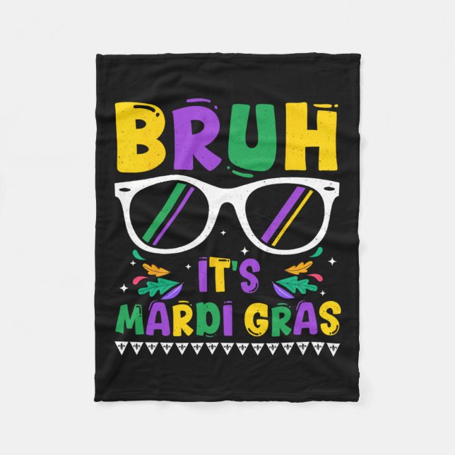 Bruh It's Mardi Gras Louisiana Carnival New Orlean Fleece Blanket (Front)