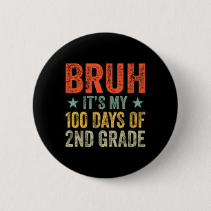Bruh Its My 100 Days Of 1st Grade 100th Day Of Sch 6 Cm Round Badge