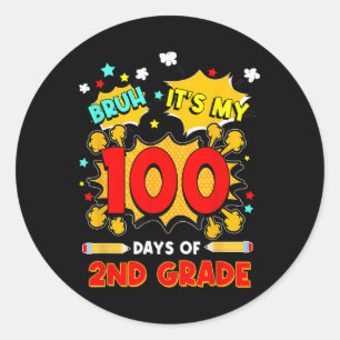 Bruh Its My 100 Days Of 2nd Grade 100th Day Of Sch Classic Round Sticker