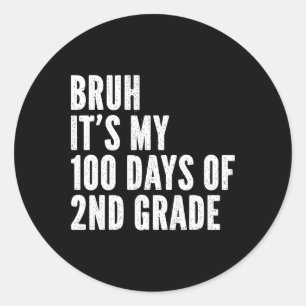 Bruh Its My 100 Days Of 2nd Grade Teacher 100 Days Classic Round Sticker
